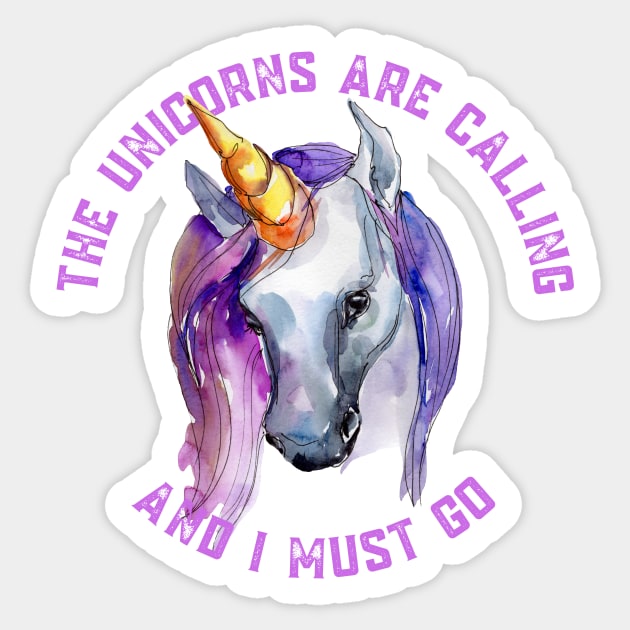 The Unicorns Are Calling and I Must Go Sticker by nathalieaynie